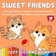 Sweet Friends Coloring Book for Adults & Teens with Lovable Animal Characters in Simple and Relaxing Designs