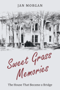 Sweet Grass Memories: The House That Became a Bridge