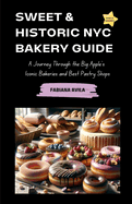 Sweet & Historic NYC Bakery Guide: A Journey Through the Big Apple's Iconic Bakeries and Best Pastry Shops