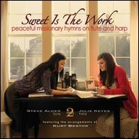 Sweet Is the Work: Peaceful Missionary Hymns on Flute and Harp - Steve Alder/Julie Keyes/Kurt Bestor