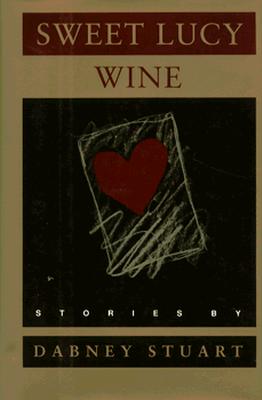 Sweet Lucy Wine: Stories - Stuart, Dabney, Mr.