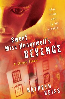 Sweet Miss Honeywell's Revenge: A Ghost Story - Reiss, Kathryn