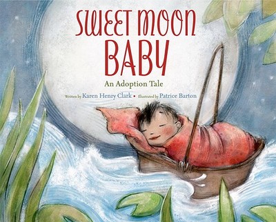Sweet Moon Baby: An Adoption Tale - Clark, Karen Henry