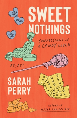 Sweet Nothings: Confessions of a Candy Lover - Perry, Sarah