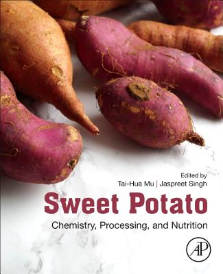 Sweet Potato: Chemistry, Processing and Nutrition - Mu, Taihua (Editor), and Singh, Jaspreet (Editor)