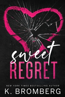 Sweet Regret (Alternate Cover): A second chance, secret baby, rockstar romance - Bromberg, K