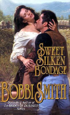 Sweet Silken Bondage - Smith, Bobbi