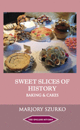 SWEET SLICES OF HISTORY: Baking and Cakes