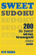 Sweet Sudoku: 200 No Sweat, Laid-Back, Tranquil, Easy Puzzles