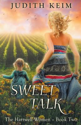 Sweet Talk: The Hartwell Women Trilogy-2 - Keim, Judith