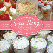 Sweet Thangs: Southern Sweets from Two Sassy Sisters