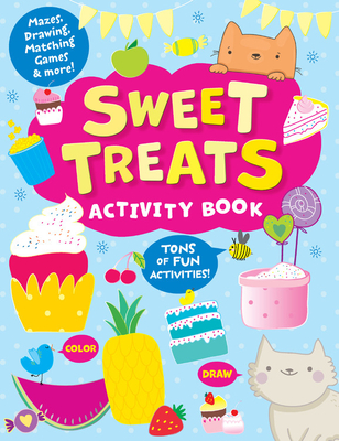 Sweet Treats Activity Book: Tons of Fun Activities! Mazes, Drawing, Matching Games & More! - Danilova, Lida, and Clever Publishing