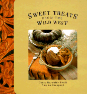 Sweet Treats from the Wild West - Ewald, Chase Reynolds (Introduction by), and Sheppard, Amy Jo (Introduction by), and Price, B Byron (Foreword by)
