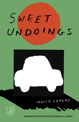 Sweet Undoings - Lahens, Yanick, and Glover, Kaiama L (Translated by)