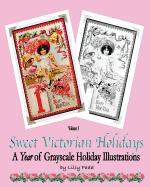 Sweet Victorian Holidays: A Year of Grayscale Holiday Vintage Illustrations