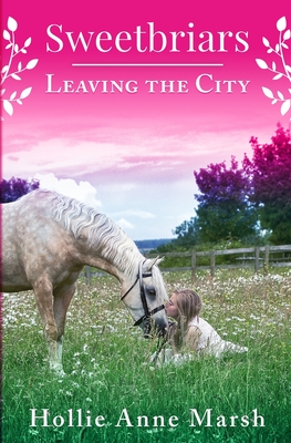 Sweetbriars Leaving The City: Leaving The City - Marsh, Hollie Anne