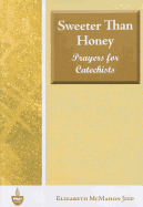 Sweeter Than Honey: Prayers for Catechists
