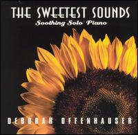 Sweetest Sounds: Soothing Solo Piano - Deborah Offenhauser