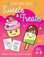 Sweets and Treat Activity Book for Kids Ages 4-8: Fun Art Workbook Games for Learning, Coloring, Dot to Dot, Mazes, Word Search, Spot the Difference, Puzzles and More