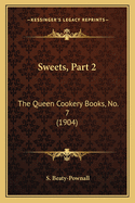 Sweets, Part 2: The Queen Cookery Books, No. 7 (1904)