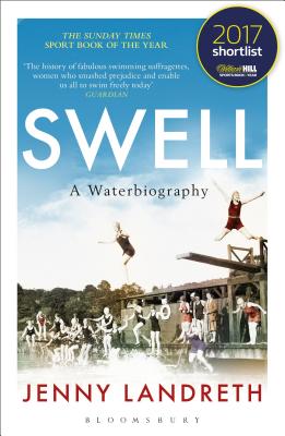 Swell: A Waterbiography The Sunday Times SPORT BOOK OF THE YEAR 2017 - Landreth, Jenny