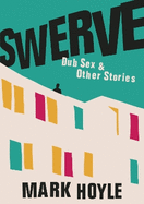 Swerve: Dub Sex & Other Stories