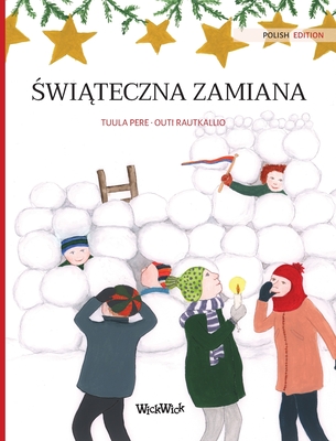 Swiateczna zamiana (Polish edition of Christmas Switcheroo): Polish Edition of Christmas Switcheroo - Pere, Tuula, and Rautkallio, Outi (Illustrator), and Podstawska, Bozena (Translated by)