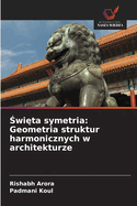 Swieta symetria: Geometria struktur harmonicznych w architekturze