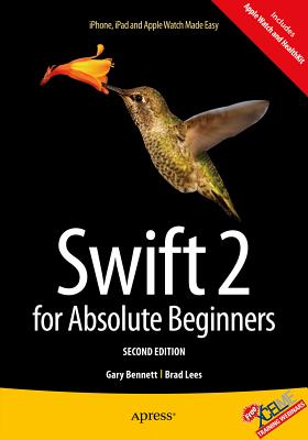Swift 2 for Absolute Beginners - Bennett, Gary, and Lees, Brad