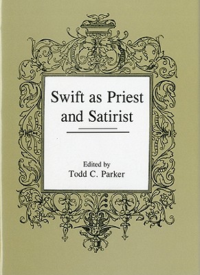 Swift as Priest and Satirist - Parker, Todd C (Editor)