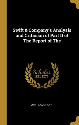 Swift & Company's Analysis and Criticism of Part II of The Report of The - Company, Swift &