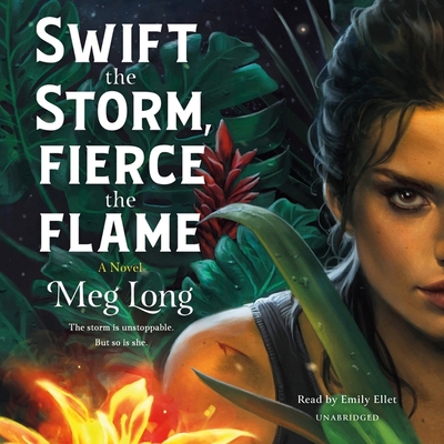 Swift the Storm, Fierce the Flame - Long, Meg, and Ellet, Emily (Read by)