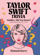 Swifties, Did You Know?: Taylor Swift's Fascinating Trivia & Facts
