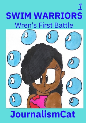 Swim Warriors Volume 1: Wren's First Battle - Jackson, Mya D