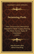 Swimming Pools: Their Construction, Mechanical Installation, Water Supply, Heating The Water, Various Types Of Installation (1915)