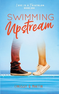 Swimming Upstream - Martin, Chrissy Q