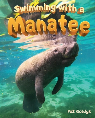 Swimming with a Manatee - Goldys, Pat