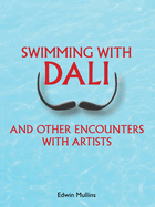 Swimming with Dali: And Other Encounters with Artists