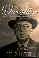 Swindler: A.E. Dawson and The Canadian Problem