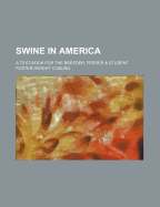 Swine in America; A Text Book for the Breeder, Feeder & Student