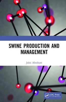 Swine Production and Management - Abraham, John