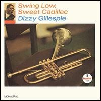 Swing Low, Sweet Cadillac - Dizzy Gillespie