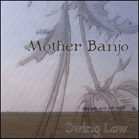 Swing Low - Mother Banjo