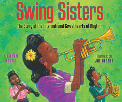 Swing Sisters: The Story of the International Sweethearts of Rhythm - Deans, Karen