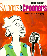 Swingers and Crooners: The Art of Jazz Singing