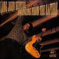 Swinging from the Rafters - Long John Hunter