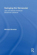 Swinging the Vernacular: Jazz and African American Modernist Literature