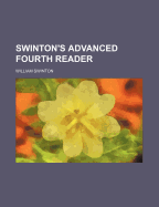 Swinton's Advanced Fourth Reader