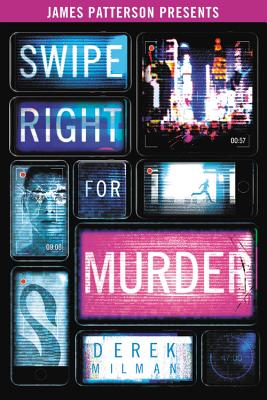 Swipe Right for Murder - Milman, Derek, and Patterson, James (Foreword by)