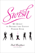 Swish: My Quest to Become the Gayest Person Ever